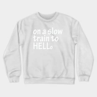 on a slow train to HELLo Crewneck Sweatshirt